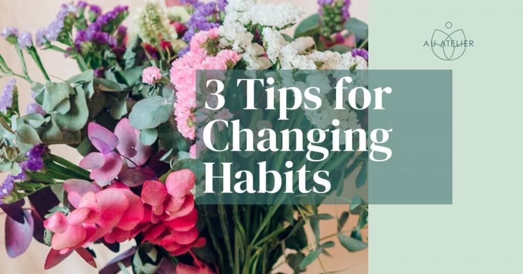 three tips for changing habits