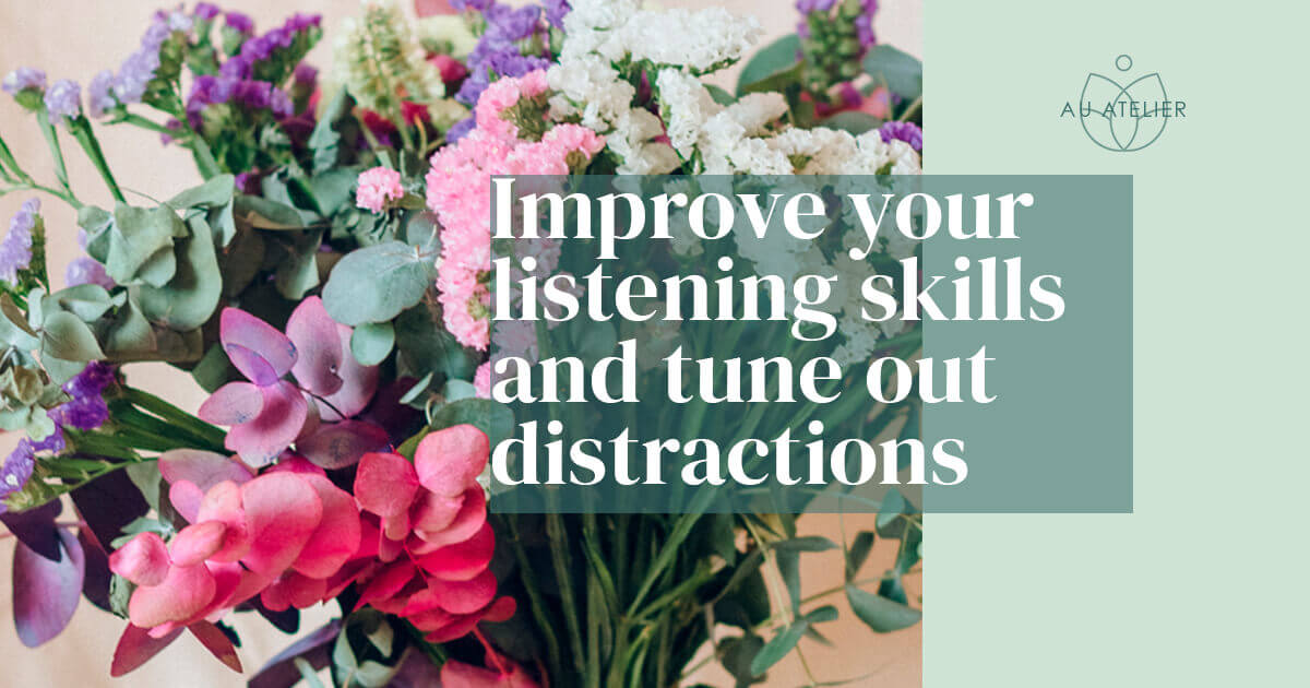 improve your listening skills and tune out distractions