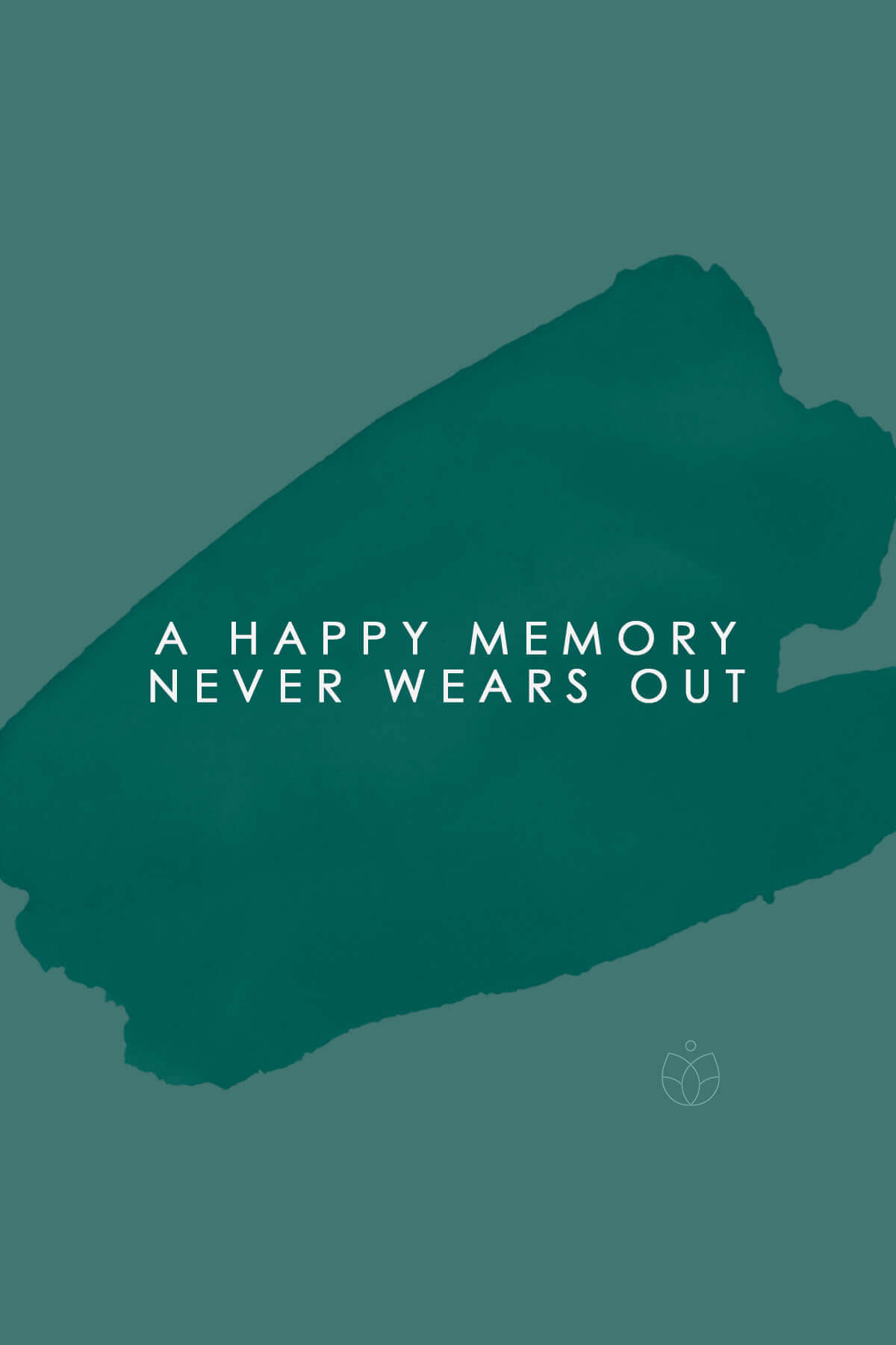 A happy memory never wears out