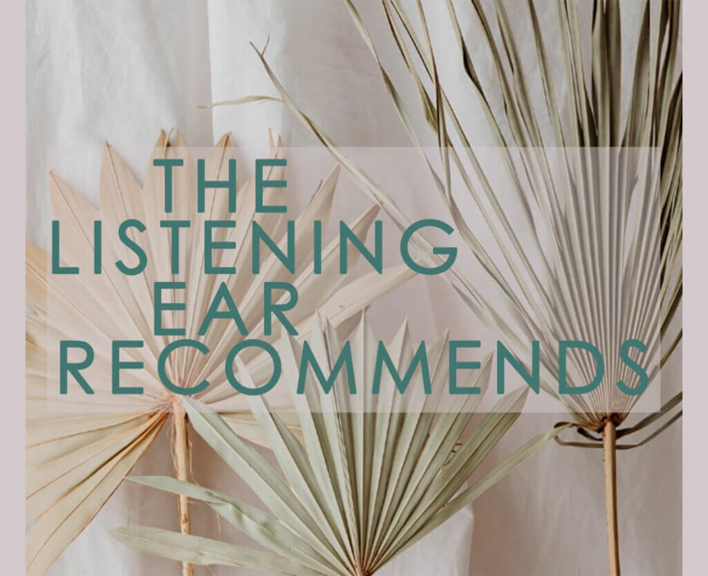 the listening ear recommends