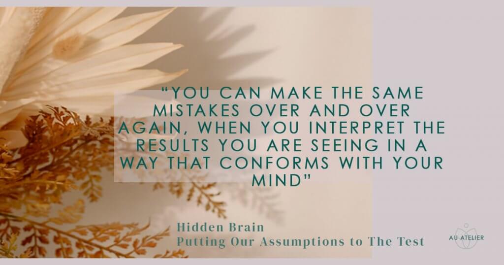 you can make the same mistakes over and over again, when you interpret the results you are seeing in a way that conforms with your mind