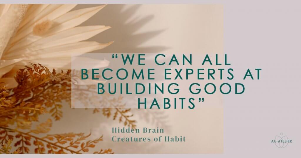 we can all become experts at building good habits